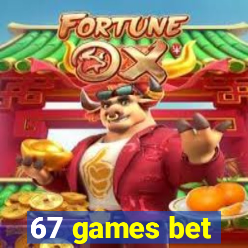 67 games bet